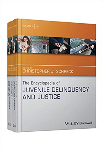 The Encyclopedia of Juvenile Delinquency and Justice (The Wiley Series of Encyclopedias in Criminology & Criminal Justice)